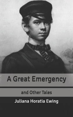 A Great Emergency: and Other Tales by Juliana Horatia Ewing