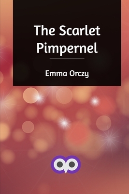 The Scarlet Pimpernel by Emma Orczy