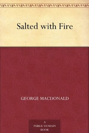 Salted with Fire by George MacDonald