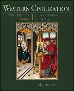 Western Civilization: A Brief History, Volume I: To 1789 by Marvin Perry