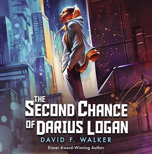 The Second Chance of Darius Logan by David F. Walker