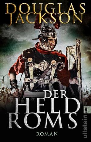 Der Held Roms: historischer Roman by Douglas Jackson