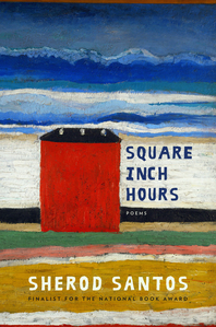 Square Inch Hours: Poems by Sherod Santos