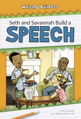 Seth and Savannah Build a Speech by Ann Ingalls