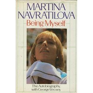 Being Myself by George Vecsey, Martina Navratilova