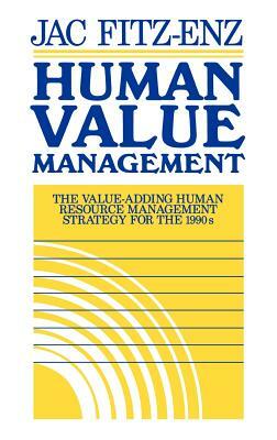 Human Value Management: The Value-Adding Human Resource Management Strategy for the 1990s by Jac Fitz-Enz