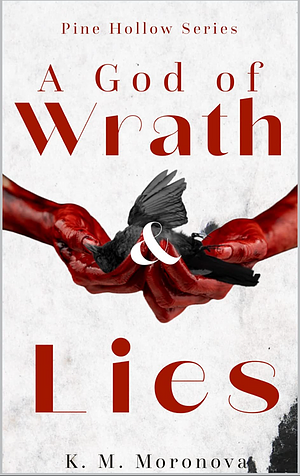 A God of Wrath & Lies by K.M. Moronova