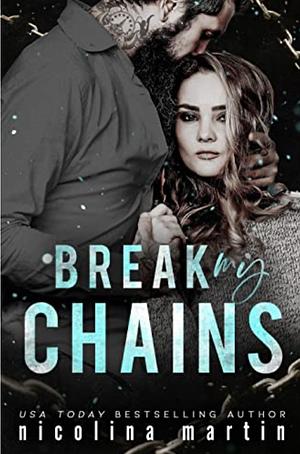 Break My Chains by Nicolina Martin