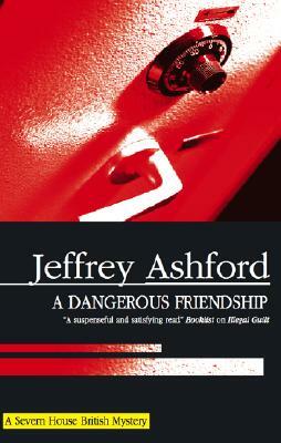 A Dangerous Friendship by Jeffrey Ashford