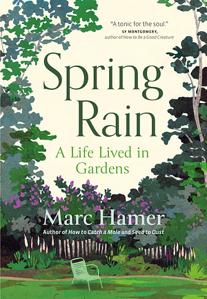 Spring Rain: A Life Lived in Gardens by Marc Hamer