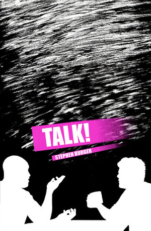TALK! by Stephen Burger