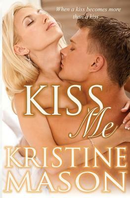 Kiss Me by Kristine Mason