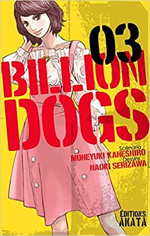 BILLION DOGS Volume 3 by Naoki Serizawa, Muneyuki Kaneshiro