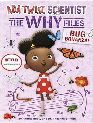 Bug Bonanza! (Ada Twist, Scientist: Why Files #4) by Theanne Griffith, Andrea Beaty