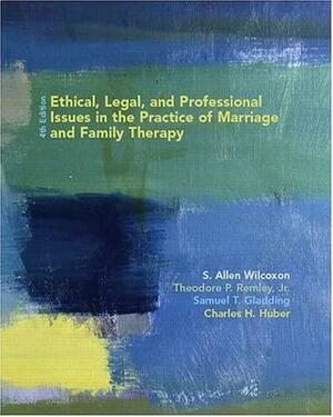 Ethical, Legal, and Professional Issues in the Practice of Marriage and Family Therapy by S. Allen Wilcoxon