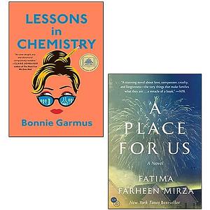 Lessons in Chemistry / A Place for Us by Fatima Farheen Mirza, Bonnie Garmus