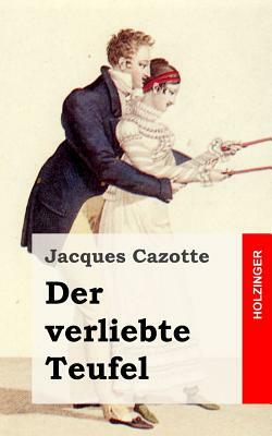 Der verliebte Teufel: (Le Diable amoureux) by Jacques Cazotte