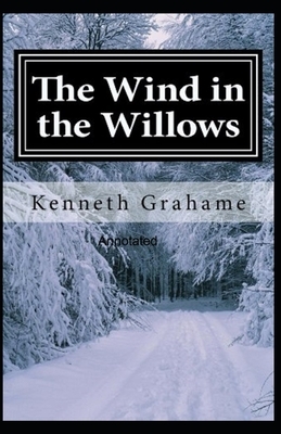 The Wind in the Willows Annotated by Kenneth Grahame