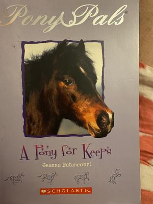 A Pony for Keeps by Jeanne Betancourt