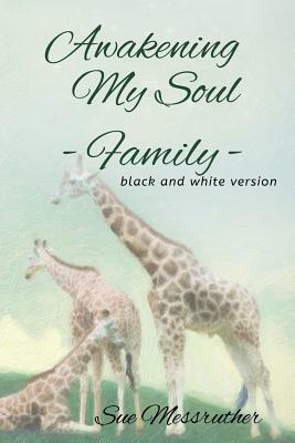Awakening My Soul - Family: Black and White Version by Sue Messruther