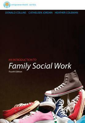 Brooks/Cole Empowerment Series: An Introduction to Family Social Work by Catheleen Jordan, Heather Coleman, Donald Collins