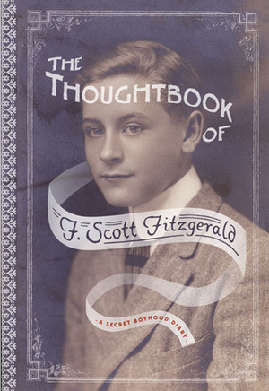 The Thoughtbook of F. Scott Fitzgerald: A Secret Boyhood Diary by Dave Page, F. Scott Fitzgerald
