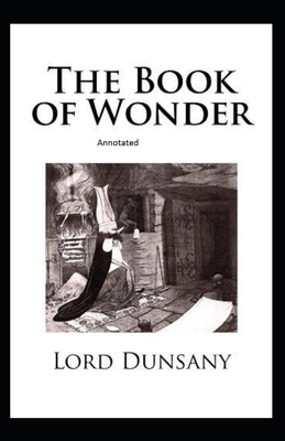 The Book of Wonder Annotated by Lord Dunsany