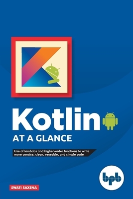 Kotlin at a Glance by Swati Saxena