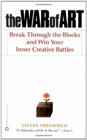 The War of Art: Break Through the Blocks & Win Your Inner Creative Battles by Steven Pressfield