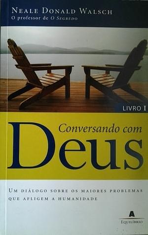 Conversando com Deus, livro1: um diálogo sobre os maiores problemas que afligem a humanidade by Neale Donald Walsch, Neale Donald Walsch, Clara Fernandes