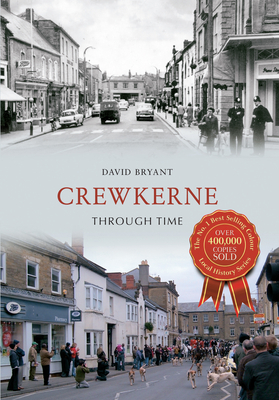 Crewkerne Through Time by David Bryant