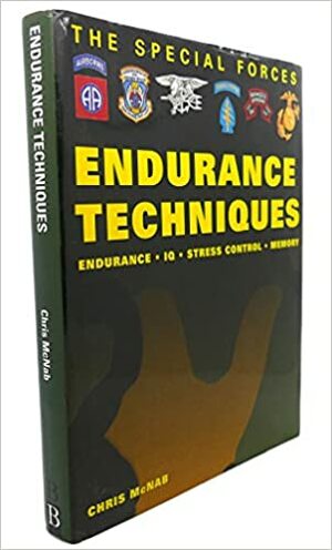 The Special Forces Endurance Techniques by Chris McNab