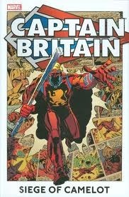 Captain Britain: Siege of Camelot by Larry Lieber, Pablo Marcos, Jim Lawrence, John Stokes, Paul Neary, Ron Wilson, Steve Parkhouse