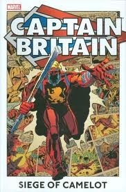 Captain Britain: Siege of Camelot by Larry Lieber, Pablo Marcos, Jim Lawrence, John Stokes, Paul Neary, Ron Wilson, Steve Parkhouse