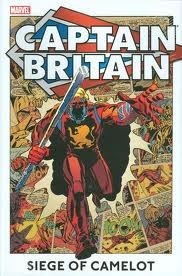 Captain Britain: Siege of Camelot by Jim Lawrence, Paul Neary, Ron Wilson, Larry Lieber, Steve Parkhouse, John Stokes, Pablo Marcos