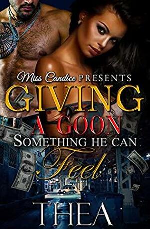 Giving a Goon Something He Can Feel by Thea