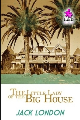 The Little Lady of the Big House by Jack London