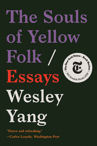 The Souls of Yellow Folk: Essays by Wesley Yang