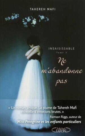 Ne m'abandonne pas by Tahereh Mafi