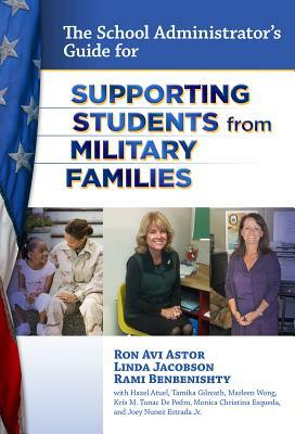 The School Administrator's Guide for Supporting Students from Military Families by Linda Jacobson, Rami Benbenishty, Ron Avi Astor