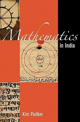 Mathematics in India by Kim Plofker