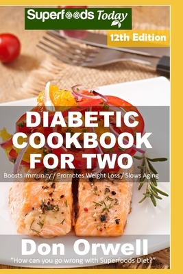 Diabetic Cookbook For Two: Over 330 Diabetes Type 2 Recipes by Don Orwell