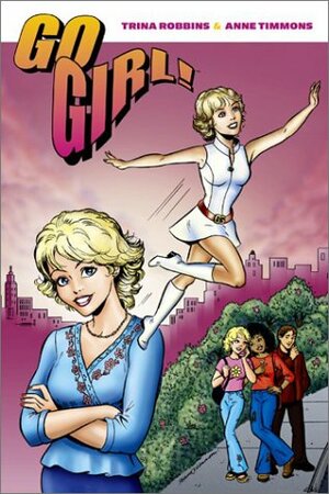 Go Girl! Volume 2: The Double Trouble by Anne Timmons, Trina Robbins