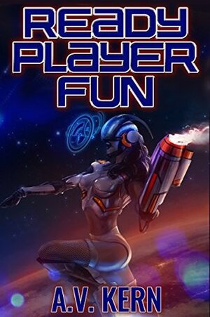 Ready Player Fun: A Shockingly Dirty Parody by A.V. Kern