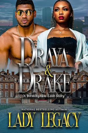 Draya & Drake: A Birmingham Love Story by Lady Legacy