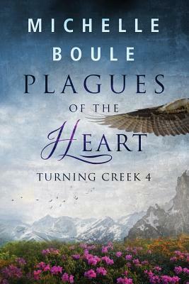 Plagues of the Heart: Turning Creek 4 by Michelle Boule