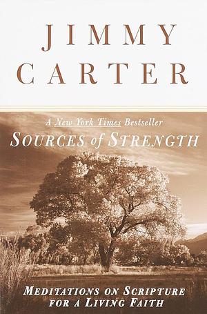 Sources of Strength: Meditations on Scripture for a Living Faith by Jimmy Carter