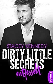 Dirty Little Secrets - Entfesselt by Stacey Kennedy