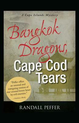 Bangkok Dragons, Cape Cod Tears by Randall Peffer