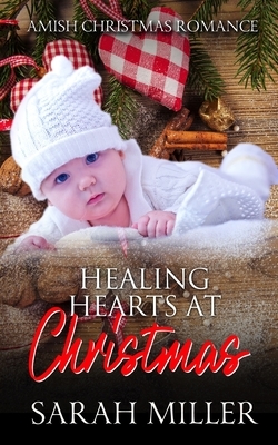 Healing Hearts at Christmas by Sarah Miller